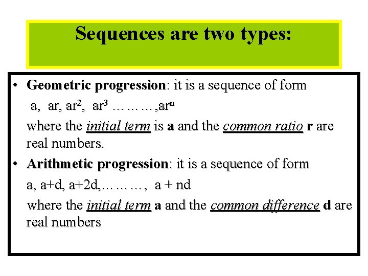 Module #12 - Sequences are two types: • Geometric progression: it is a sequence