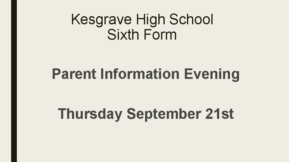 Kesgrave High School Sixth Form Parent Information Evening Thursday September 21 st 