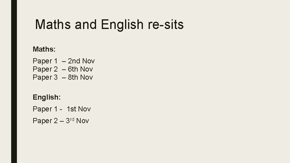 Maths and English re-sits Maths: Paper 1 – 2 nd Nov Paper 2 –