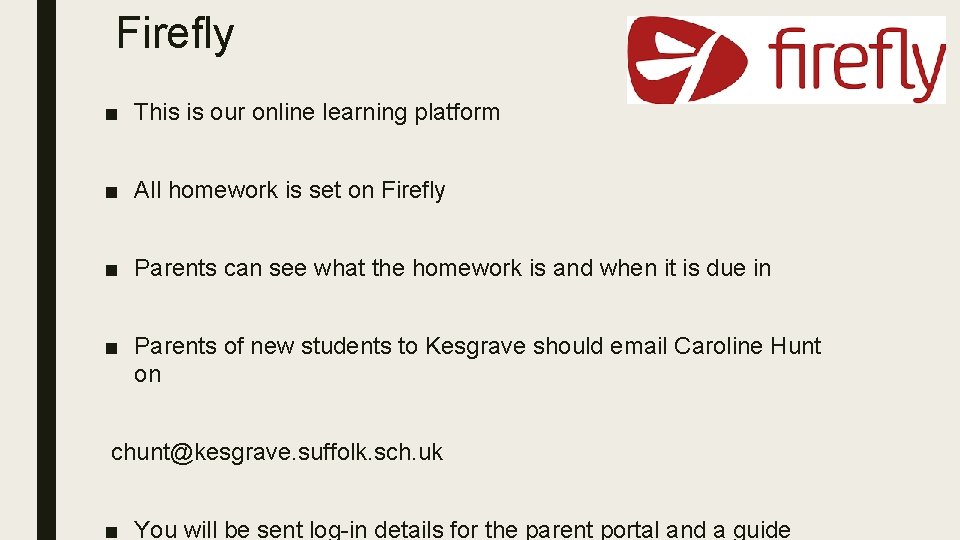 Firefly ■ This is our online learning platform ■ All homework is set on