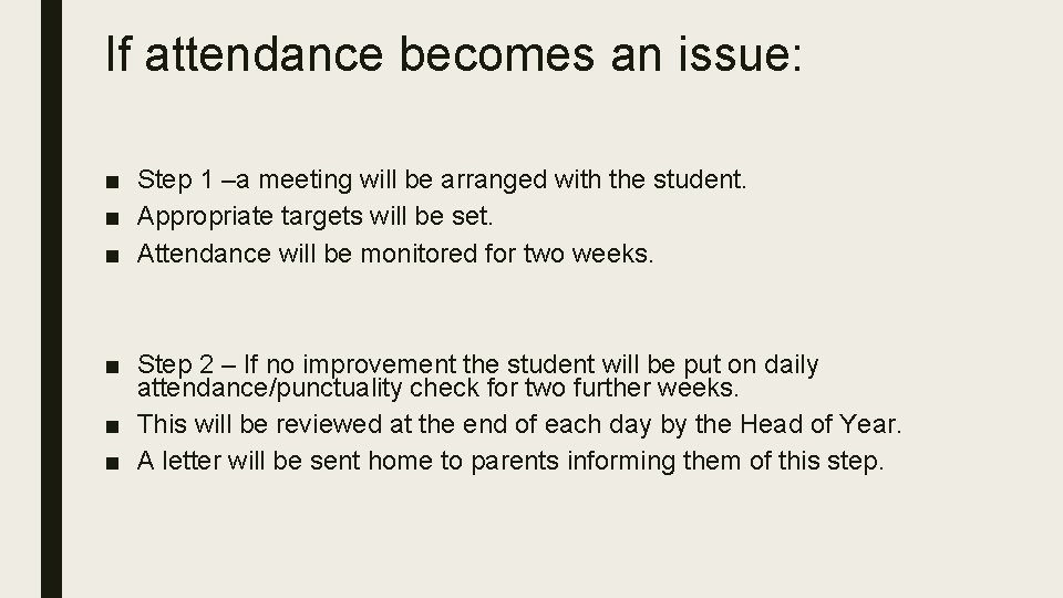 If attendance becomes an issue: ■ Step 1 –a meeting will be arranged with