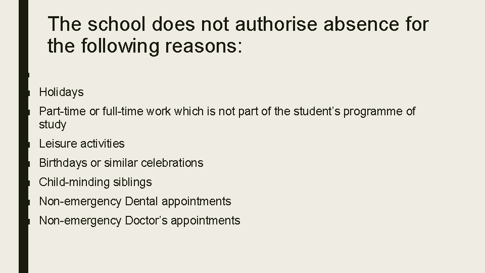 The school does not authorise absence for the following reasons: ■ ■ Holidays ■