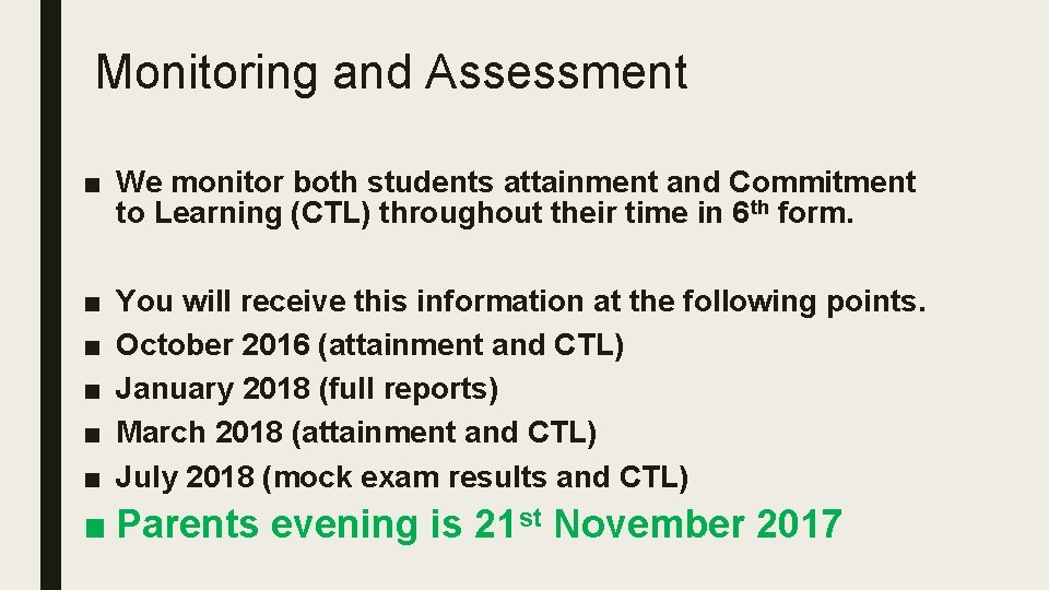 Monitoring and Assessment ■ We monitor both students attainment and Commitment to Learning (CTL)