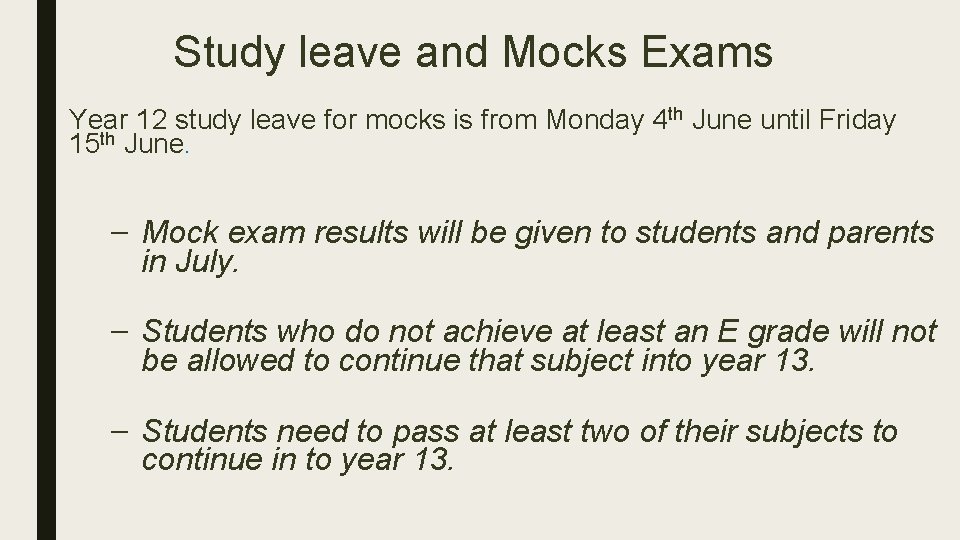 Study leave and Mocks Exams Year 12 study leave for mocks is from Monday