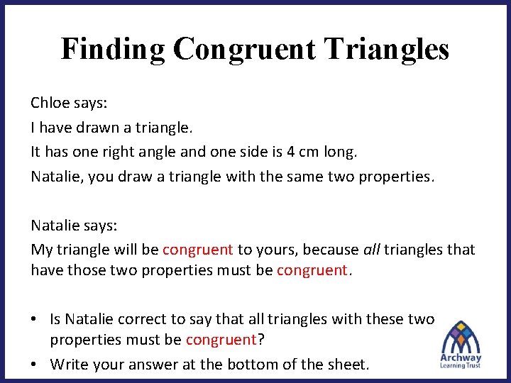 Finding Congruent Triangles Chloe says: I have drawn a triangle. It has one right
