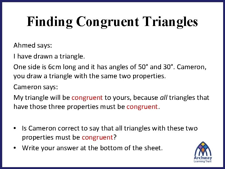 Finding Congruent Triangles Ahmed says: I have drawn a triangle. One side is 6