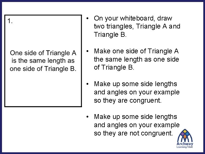  • On your whiteboard, draw two triangles, Triangle A and Triangle B. •