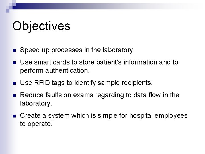 Objectives n Speed up processes in the laboratory. n Use smart cards to store