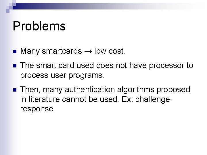 Problems n Many smartcards → low cost. n The smart card used does not