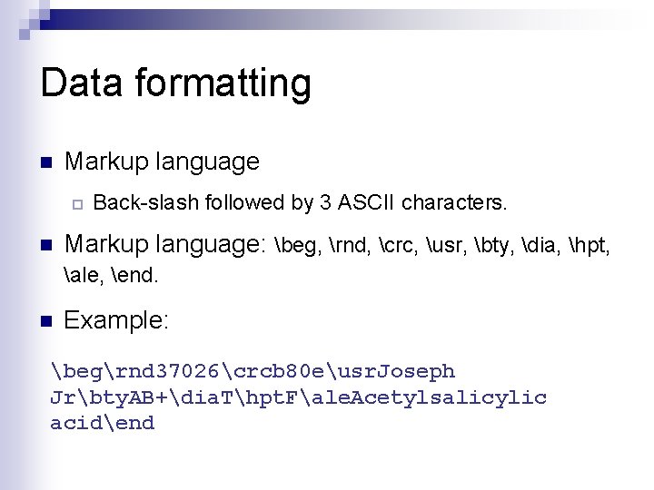 Data formatting n Markup language ¨ Back-slash followed by 3 ASCII characters. n Markup