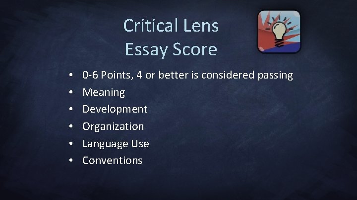 Critical Lens Essay Score • • • 0 -6 Points, 4 or better is