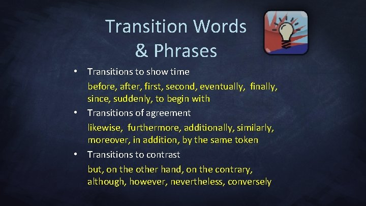 Transition Words & Phrases • Transitions to show time before, after, first, second, eventually,