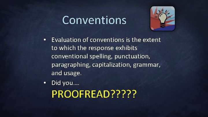 Conventions • Evaluation of conventions is the extent to which the response exhibits conventional
