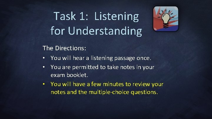 Task 1: Listening for Understanding The Directions: • You will hear a listening passage