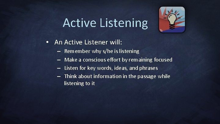Active Listening • An Active Listener will: – – Remember why s/he is listening