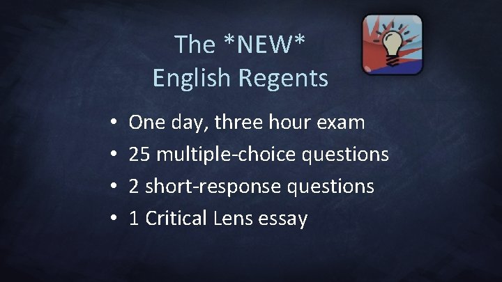 The *NEW* English Regents • • One day, three hour exam 25 multiple-choice questions