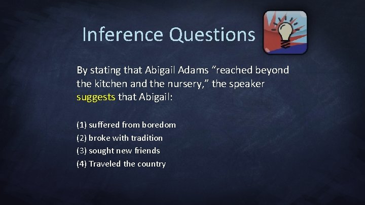 Inference Questions By stating that Abigail Adams “reached beyond the kitchen and the nursery,