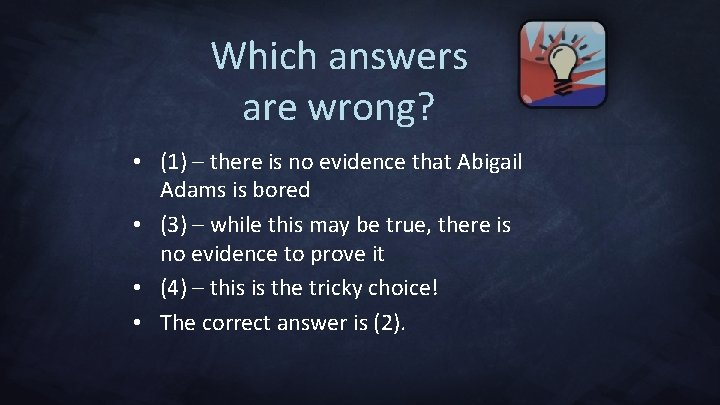 Which answers are wrong? • (1) – there is no evidence that Abigail Adams