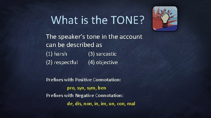 What is the TONE? The speaker’s tone in the account can be described as
