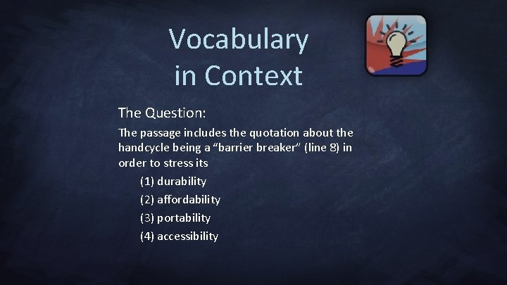 Vocabulary in Context The Question: The passage includes the quotation about the handcycle being