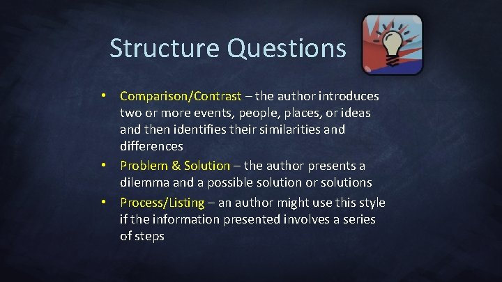 Structure Questions • Comparison/Contrast – the author introduces two or more events, people, places,