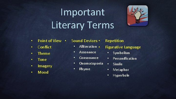 Important Literary Terms • • • Point of View • Conflict Theme Tone Imagery