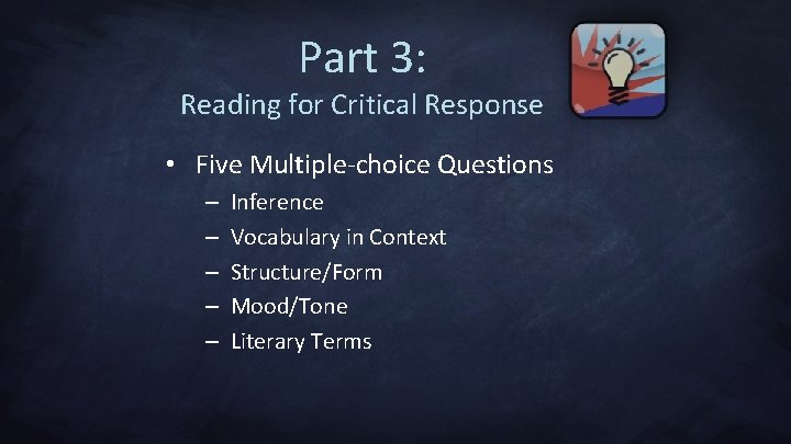 Part 3: Reading for Critical Response • Five Multiple-choice Questions – – – Inference