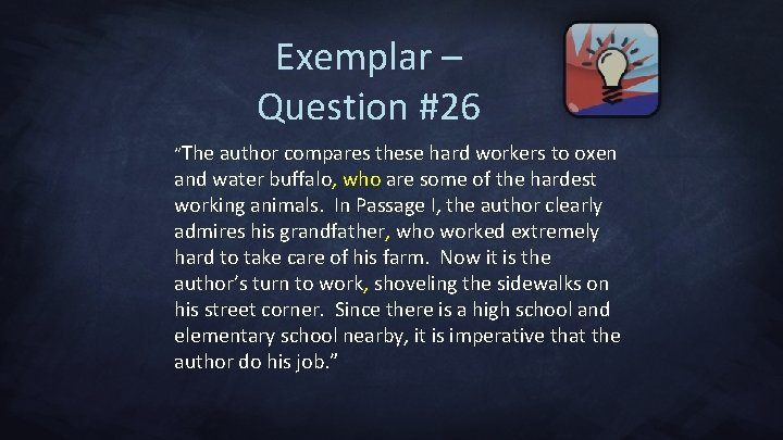 Exemplar – Question #26 “The author compares these hard workers to oxen and water