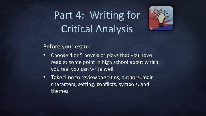 Part 4: Writing for Critical Analysis Before your exam: • Choose 4 or 5