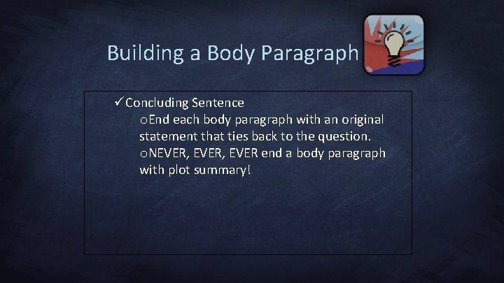 Building a Body Paragraph üConcluding Sentence o. End each body paragraph with an original