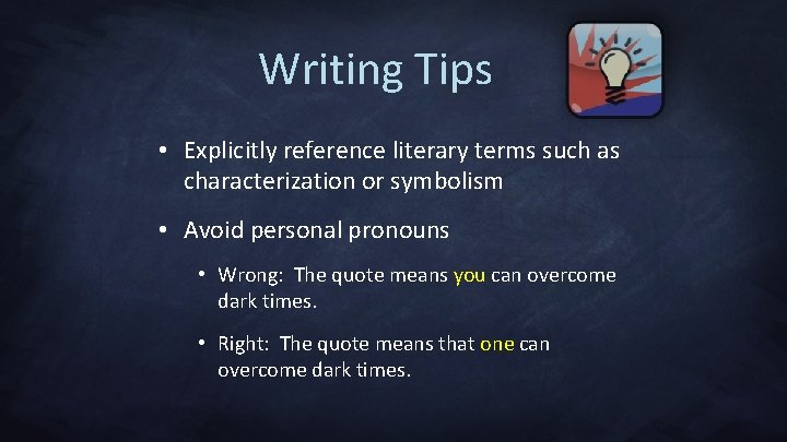 Writing Tips • Explicitly reference literary terms such as characterization or symbolism • Avoid
