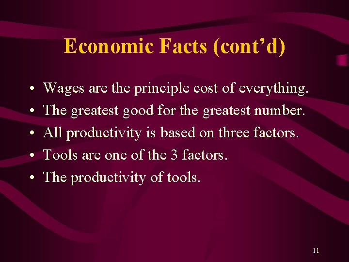 Economic Facts (cont’d) • • • Wages are the principle cost of everything. The