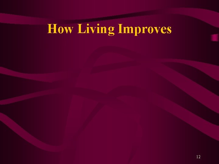 How Living Improves 12 