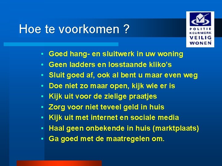 Hoe te voorkomen ? • • • Goed hang- en sluitwerk in uw woning