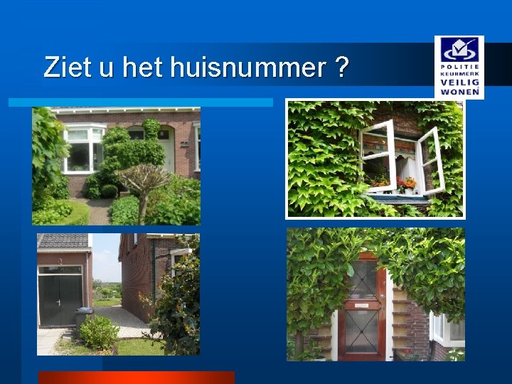 Ziet u het huisnummer ? 