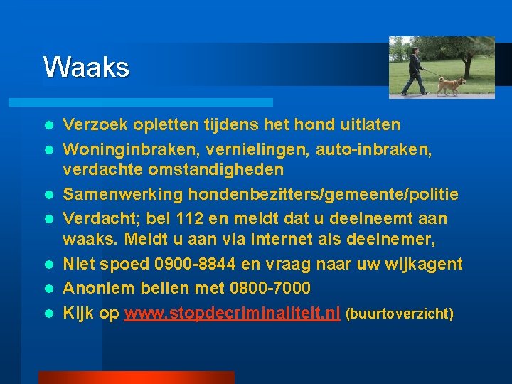 Waaks l l l l Verzoek opletten tijdens het hond uitlaten Woninginbraken, vernielingen, auto-inbraken,