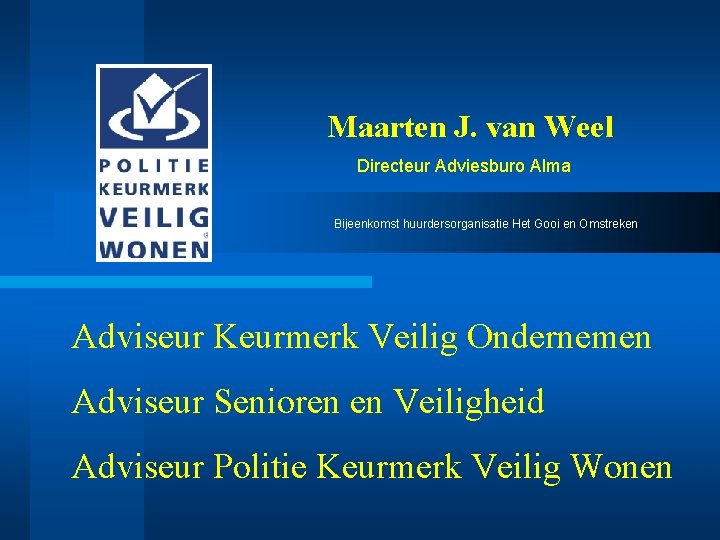 Maarten J. van Weel Directeur Adviesburo Alma Bijeenkomst huurdersorganisatie Het Gooi en Omstreken Adviseur
