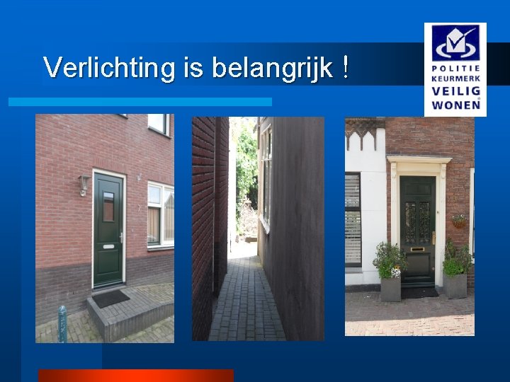 Verlichting is belangrijk ! 