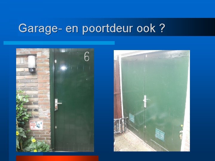 Garage- en poortdeur ook ? 