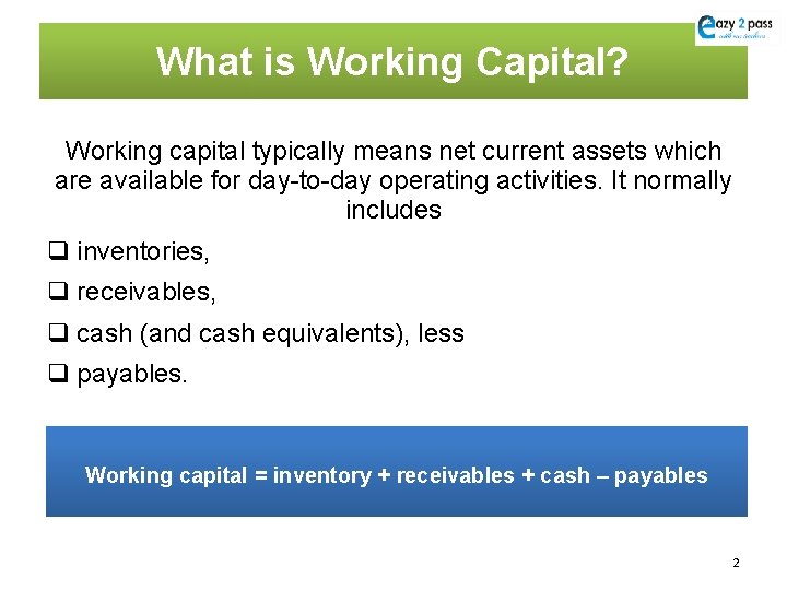 What is Working Capital? Working capital typically means net current assets which are available
