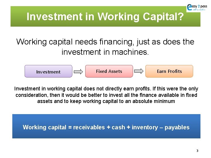 Investment in Working Capital? Working capital needs financing, just as does the investment in
