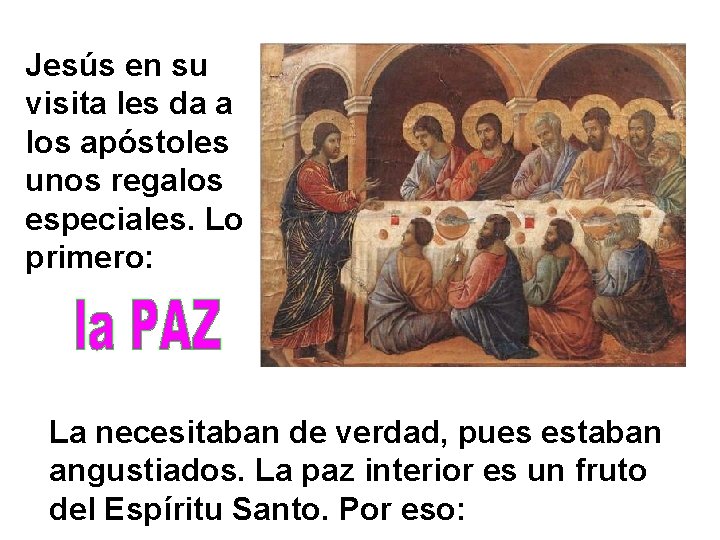 Jesús en su visita les da a los apóstoles unos regalos especiales. Lo primero: