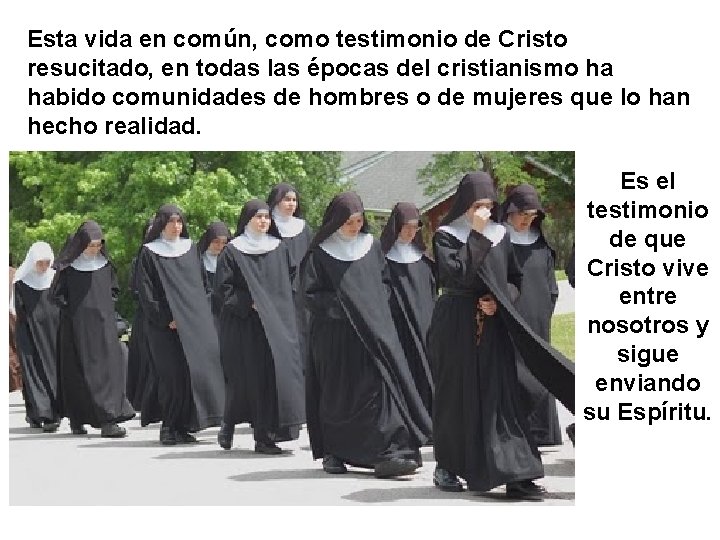 Esta vida en común, como testimonio de Cristo resucitado, en todas las épocas del