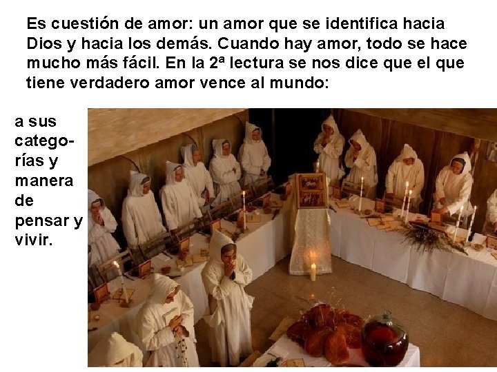 Es cuestión de amor: un amor que se identifica hacia Dios y hacia los