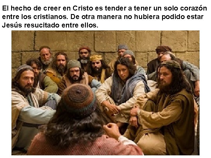 El hecho de creer en Cristo es tender a tener un solo corazón entre