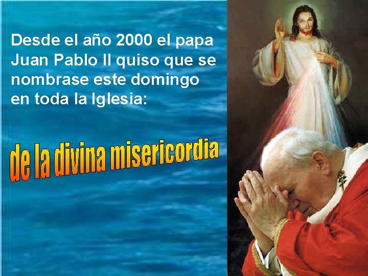 Desde el año 2000 el papa Juan Pablo II quiso que se nombrase este