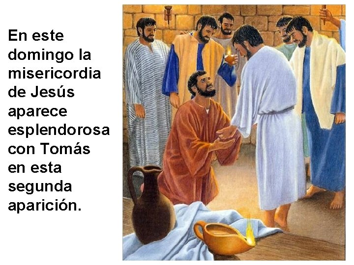 En este domingo la misericordia de Jesús aparece esplendorosa con Tomás en esta segunda