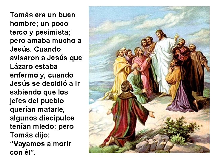 Tomás era un buen hombre; un poco terco y pesimista; pero amaba mucho a