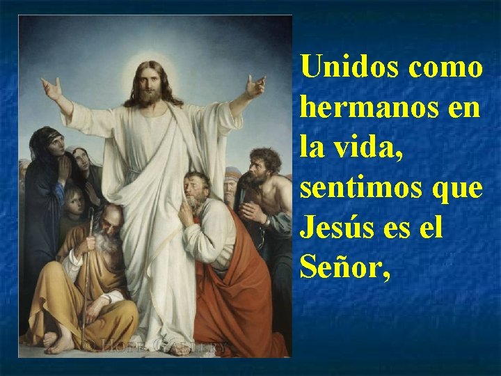 Unidos como hermanos en la vida, sentimos que Jesús es el Señor, 