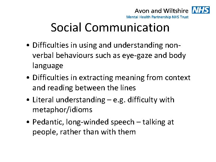 Social Communication • Difficulties in using and understanding nonverbal behaviours such as eye-gaze and